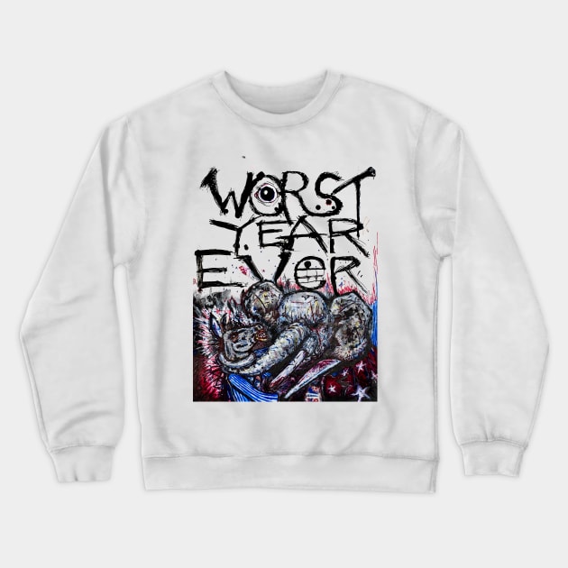 Worst Year Ever Crewneck Sweatshirt by Delusionaut